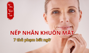 7 thủ phạm đứng sau những nếp nhăn trên khuôn mặt