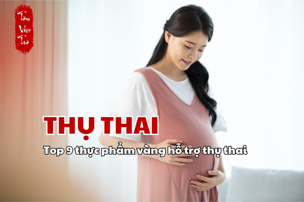 Top 9 thực phẩm vàng giúp hỗ trợ thụ thai