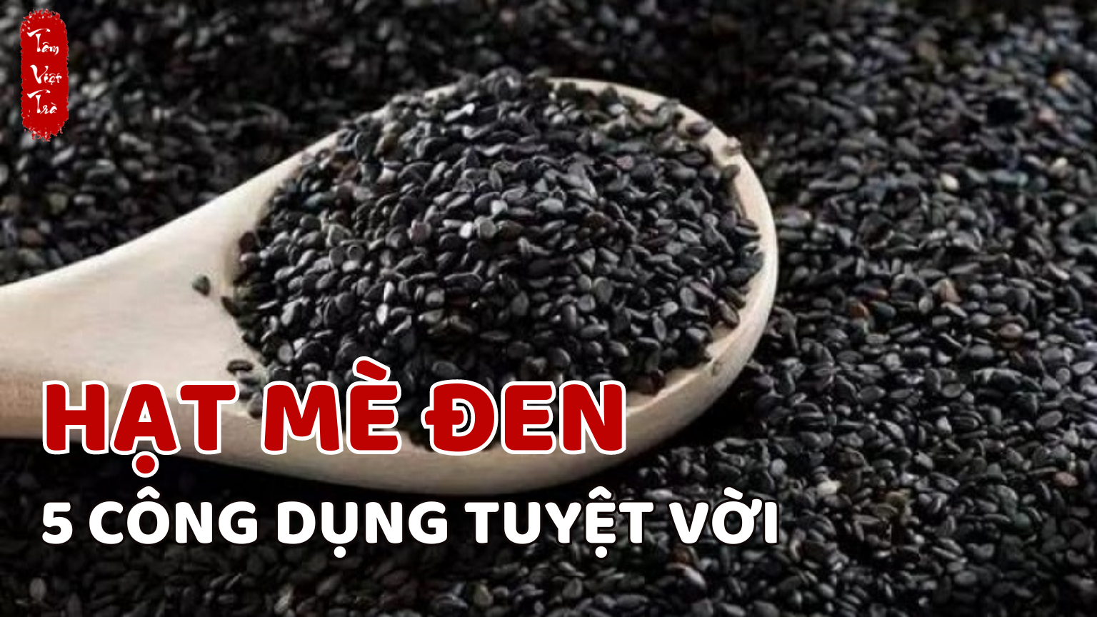 Hạt mè đen và 5 công dụng tuyệt vời