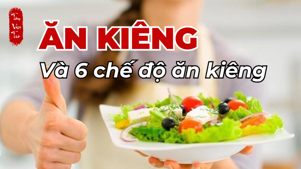 Ăn kiêng và 6 Chế đồ ăn kiêng