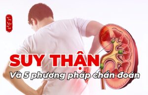 Suy thận và 5 phương pháp chẩn đoán