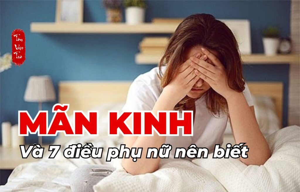 Mãn kinh và 7 điều phụ nữ nên biết