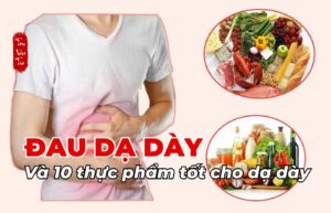 Đau dạ dày và 10 thực phẩm tốt cho dạ dày