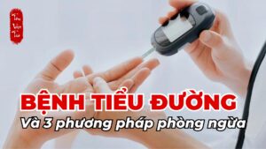 Bệnh tiểu đường và 3 phương pháp phòng ngừa