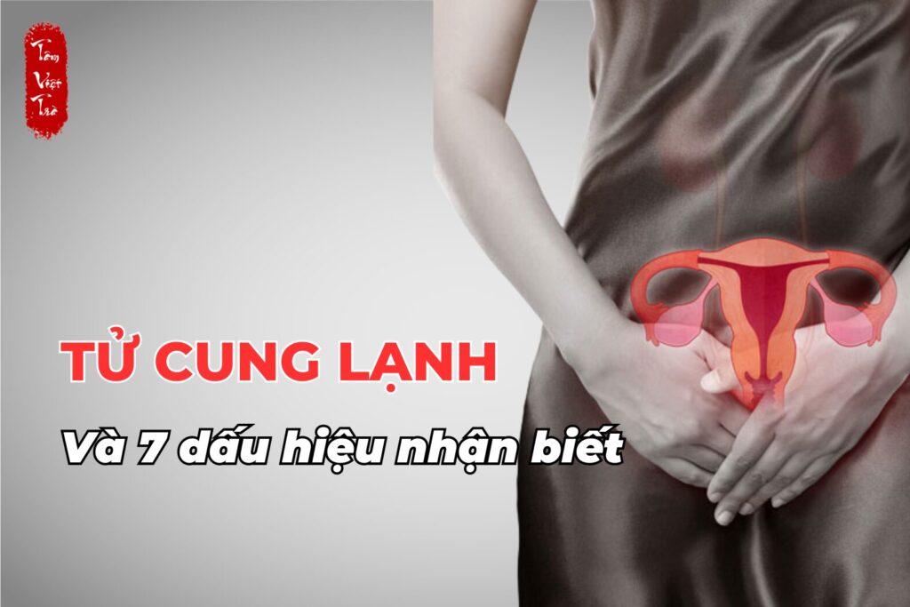 Tử cung lạnh và 7 dấu hiệu nhận biết