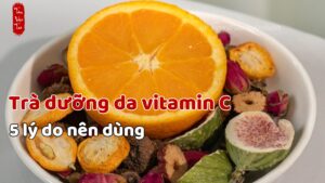 trà dưỡng da vitamin c và 5 lý do nên dùng